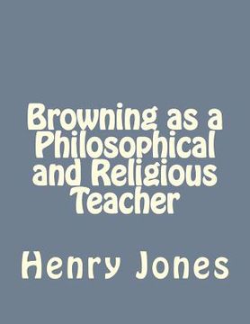 portada Browning as a Philosophical and Religious Teacher (in English)