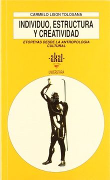 portada Individuo, Estructura y Creatividad: Etopeyas Desde la AntropologíA Cultural (in Spanish)