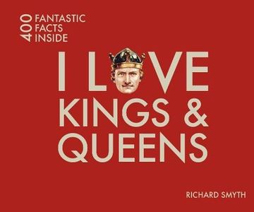 portada I Love Kings & Queens: 400 Fantastic Facts Inside (in English)