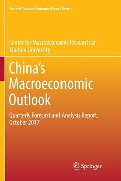 portada China's Macroeconomic Outlook: Quarterly Forecast and Analysis Report, October 2017 (en Inglés)