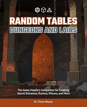 portada Random Tables: Dungeons and Lairs: The Game Master'S Companion for Creating Secret Entrances, Rumors, Prisons, and More (en Inglés)