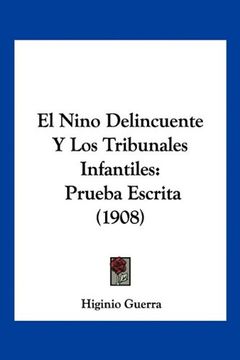 portada El Nino Delincuente y los Tribunales Infantiles: Prueba Escrita (1908) (in Spanish)