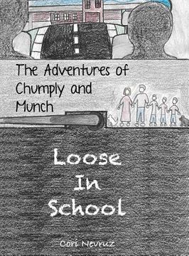 portada The Adventures of Chumply and Munch: Loose in School (en Inglés)