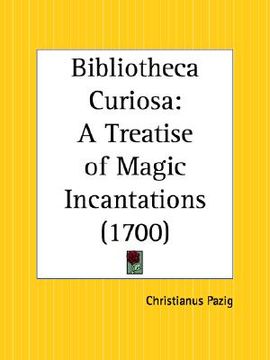portada bibliotheca curiosa: a treatise of magic incantations (en Inglés)