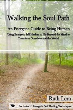 portada Walking the Soul Path: An Energetic Guide to Being Human (en Inglés)