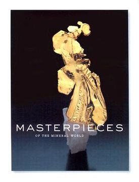 masterpieces of the mineral world,treasures from the houston museum of natural science (en Inglés)