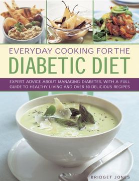 portada Everyday Cooking For the Diabetic Diet: Expert Advice About Managing Diabetes, with a Full Guide to Healthy Living and Over 80 Delicious Recipes