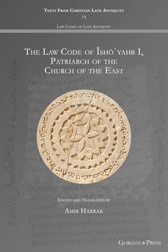 portada The Law Code of Īshōʿyahb I, Patriarch of the Church of the East (en Inglés)