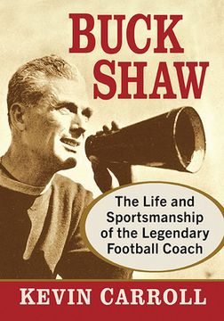 portada Buck Shaw: The Life and Sportsmanship of the Legendary Football Coach (en Inglés)