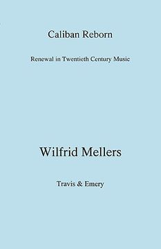 caliban reborn: renewal in twentieth-century music