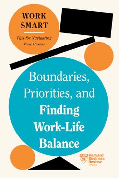 portada Boundaries, Priorities, and Finding Work-Life Balance (HBR Work Smart Series) (en Inglés)
