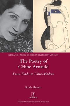 portada The Poetry of Céline Arnauld: From Dada to Ultra-Modern (en Inglés)