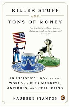 portada Killer Stuff and Tons of Money: An Insider's Look at the World of Flea Markets, Antiques, and Collecting (in English)