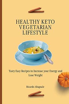 portada Healthy Keto Vegetarian Lifestyle: Tasty Easy Recipes to Increase Your Energy and Lose Weight 