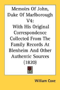 portada memoirs of john, duke of marlborough v4: with his original correspondence collected from the family records at blenheim and other authentic sources (1 (en Inglés)