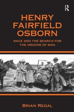 portada Henry Fairfield Osborn: Race and the Search for the Origins of man (en Inglés)