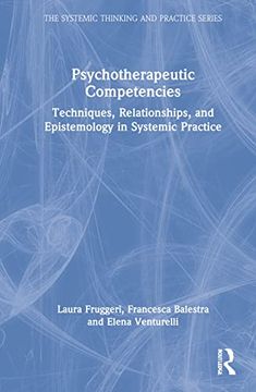portada Psychotherapeutic Competencies: Techniques, Relationships, and Epistemology in Systemic Practice (The Systemic Thinking and Practice Series) (en Inglés)