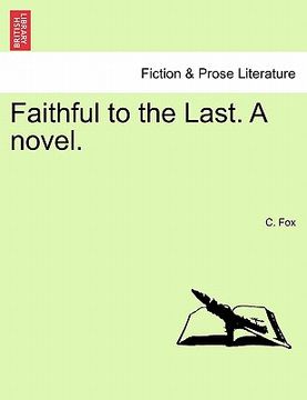 portada faithful to the last. a novel. (en Inglés)