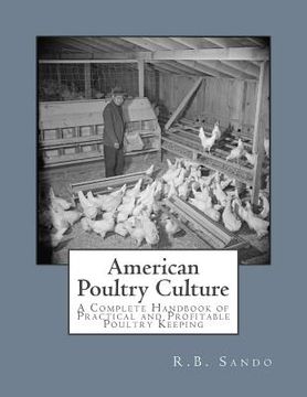 portada American Poultry Culture: A Complete Handbook of Practical and Profitable Poultry Keeping (en Inglés)