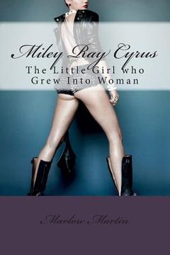 portada Miley Ray Cyrus: The Little Girl who Grew Into Woman (en Inglés)
