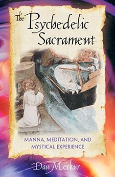 portada The Psychedelic Sacrament: Manna, Meditation, and Mystical Experience 