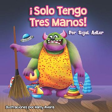 portada Solo Tengo Tres Manos!  Enseñar a los Niños a Ordenar la Habitación: 1 (Spanish Libros Para Niños)