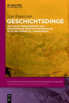 portada Geschichtsdinge: Gallische Vergangenheit Und Französische Geschichtsforschung Im 18. Und Frühen 19. Jahrhundert (en Alemán)