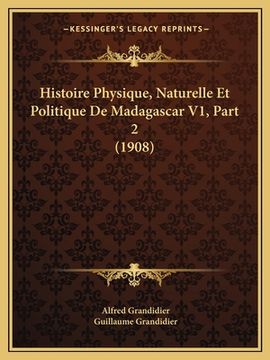 portada Histoire Physique, Naturelle Et Politique De Madagascar V1, Part 2 (1908) (en Francés)