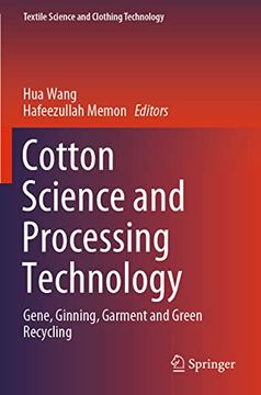 portada Cotton Science and Processing Technology: Gene, Ginning, Garment and Green Recycling (Textile Science and Clothing Technology) (en Inglés)