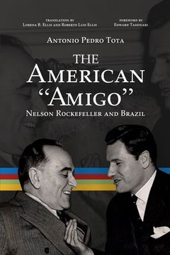 portada The American Amigo: Nelson Rockefeller and Brazil (en Inglés)