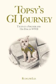 portada topsy's gi journey: tales of a soldier and his dog in wwii (en Inglés)