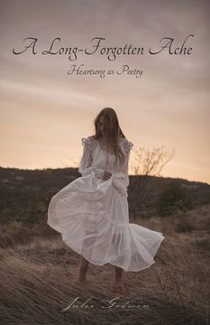 portada A Long-Forgotten Ache: Heartsong as Poetry (en Inglés)