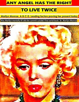 portada Any angel has the right to live twice: Marilyn Monroe. Proving her Present life today. 1 serial book. (en Inglés)