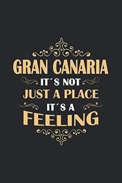 portada Gran Canaria its not Just a Place its a Feeling: Spain | Not | 120 Pages | dot Grid 