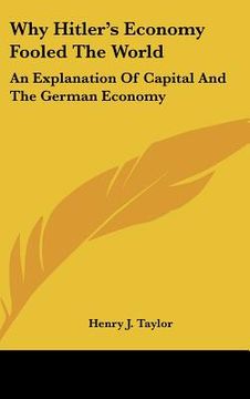 portada why hitler's economy fooled the world: an explanation of capital and the german economy (in English)