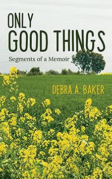 portada Only Good Things: Segments of a Memoir 