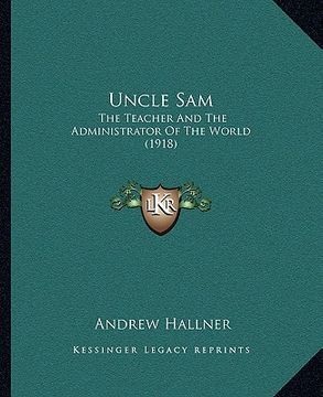 portada uncle sam: the teacher and the administrator of the world (1918) (en Inglés)