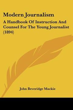 portada modern journalism: a handbook of instruction and counsel for the young journalist (1894) (en Inglés)