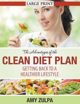 portada The Advantages of the Clean Diet Plan (LARGE PRINT): Getting Back to a Healthier Lifestyle