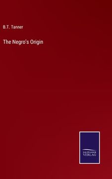 portada The Negro's Origin (in English)