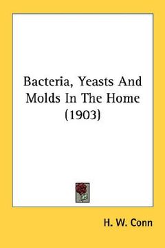 portada bacteria, yeasts and molds in the home (1903) (en Inglés)