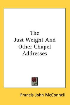 portada the just weight and other chapel addresses (en Inglés)