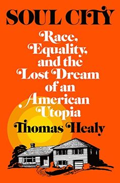portada Soul City: Race, Equality, and the Lost Dream of an American Utopia 