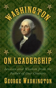 portada Washington on Leadership: Lessons and Wisdom from the Father of Our Country