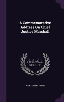 portada A Commemorative Address On Chief Justice Marshall (en Inglés)