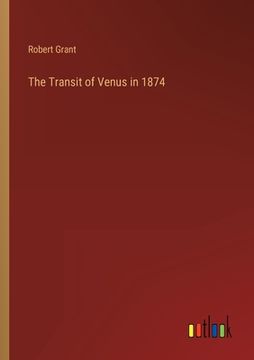 portada The Transit of Venus in 1874 (en Inglés)
