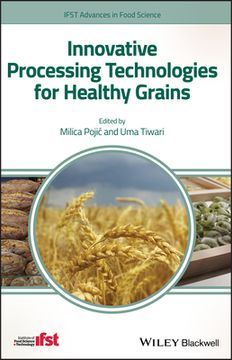 portada Innovative Processing Technologies for Healthy Grains (Ifst Advances in Food Science) (en Inglés)