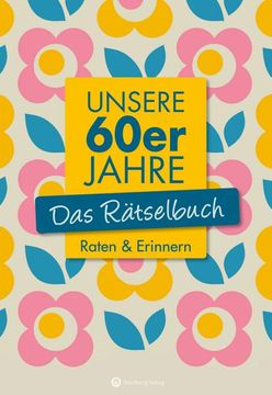 portada Unsere 60Er Jahre - das Rätselbuch (en Alemán)