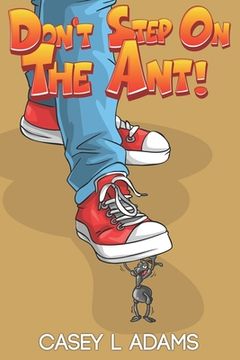 portada Don't Step on The Ant!: Why Insects and Bugs are important (en Inglés)