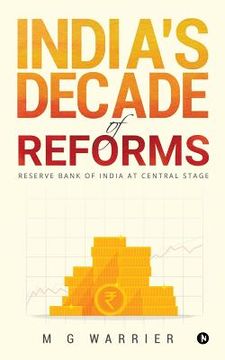 portada India's Decade of Reforms: Reserve Bank of India at Central Stage (en Inglés)